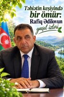 Təbiətin keşiyində bir ömür: Rafiq Ədilovun yaşıl izləri